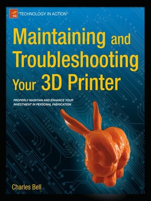 cover image of Maintaining and Troubleshooting Your 3D Printer